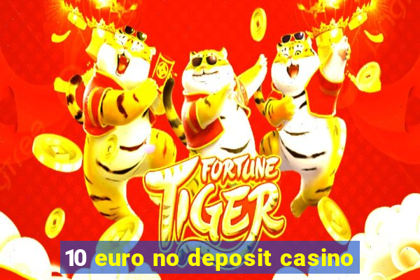 10 euro no deposit casino