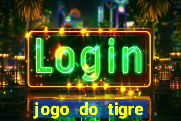 jogo do tigre jogar gratis