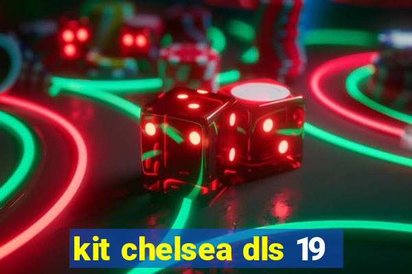 kit chelsea dls 19