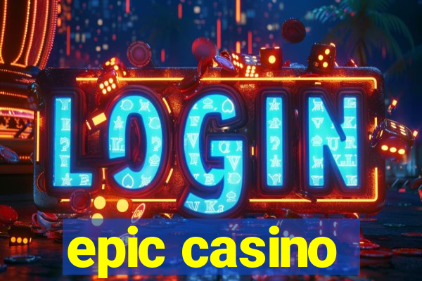 epic casino