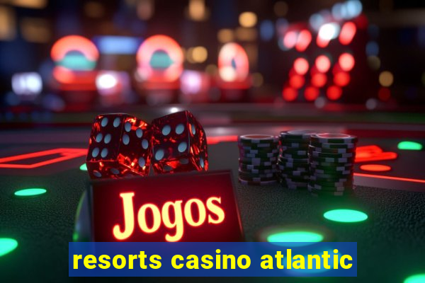 resorts casino atlantic