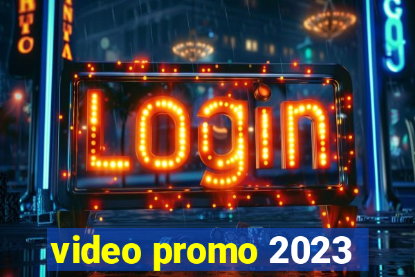 video promo 2023