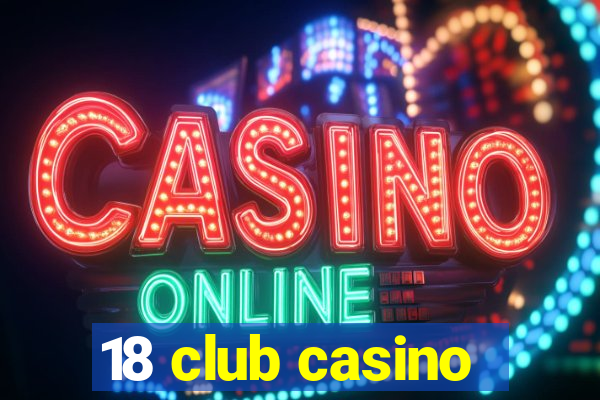 18 club casino