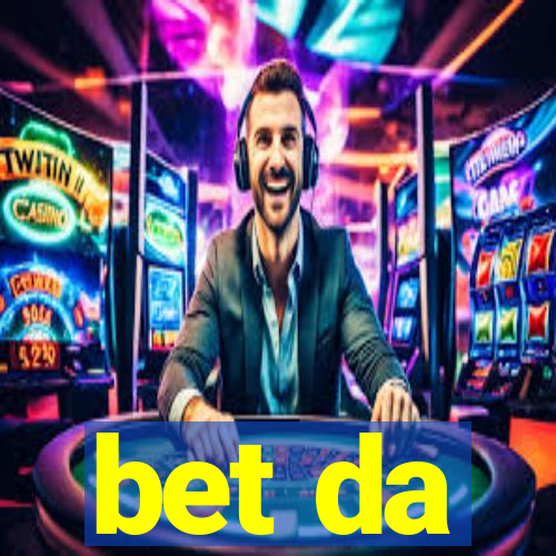 bet da