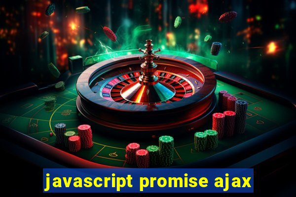 javascript promise ajax