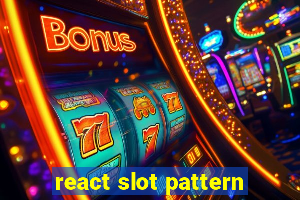 react slot pattern