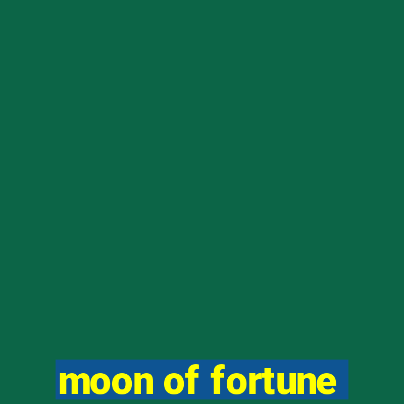 moon of fortune