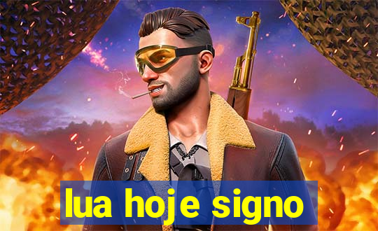 lua hoje signo