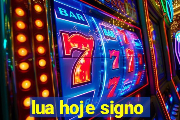 lua hoje signo