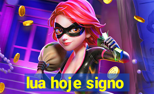 lua hoje signo