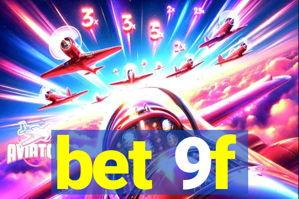 bet 9f