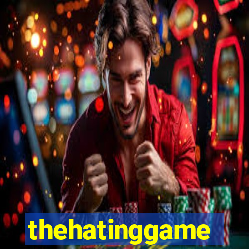 thehatinggame