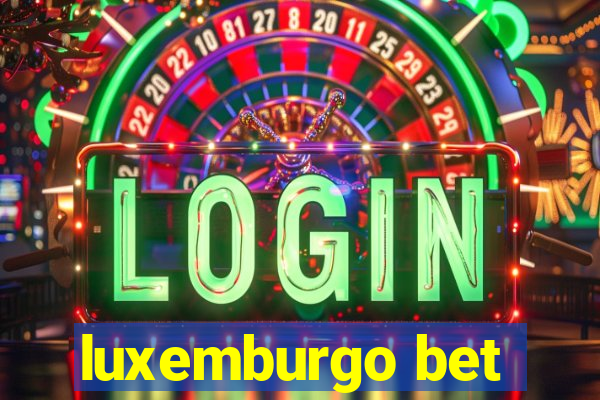 luxemburgo bet