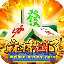 melhor casino para ganhar dinheiro