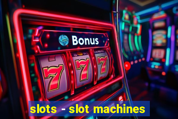 slots - slot machines