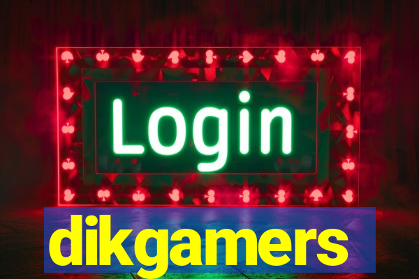 dikgamers