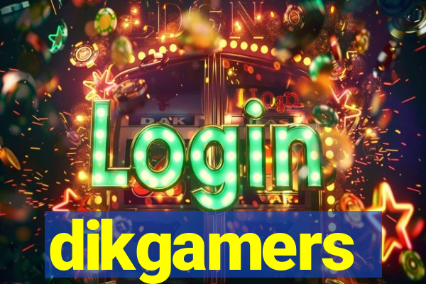 dikgamers