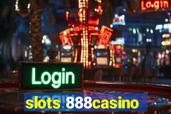 slots 888casino