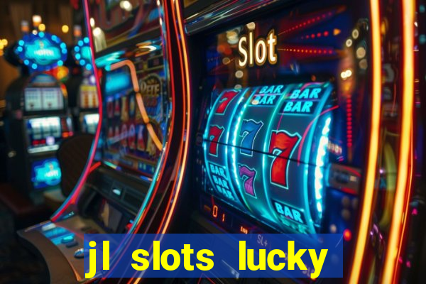 jl slots lucky spin 777