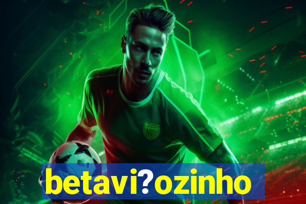 betavi?ozinho