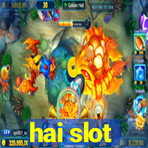 hai slot