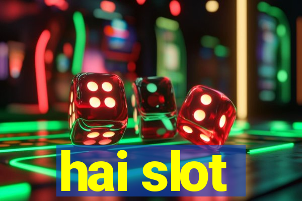 hai slot