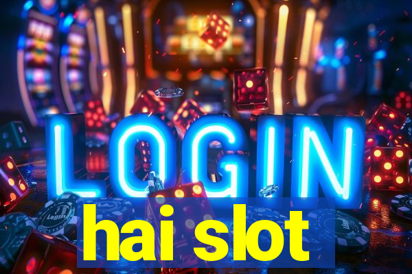 hai slot