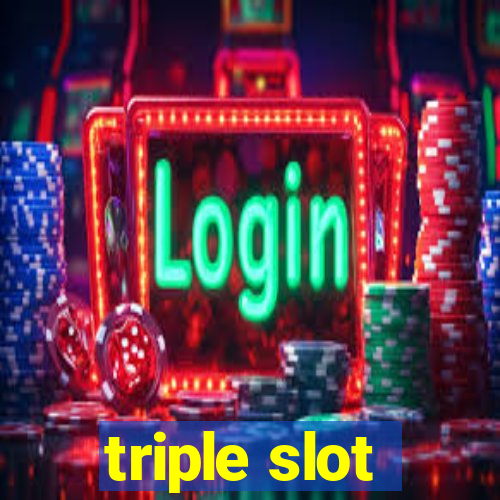 triple slot