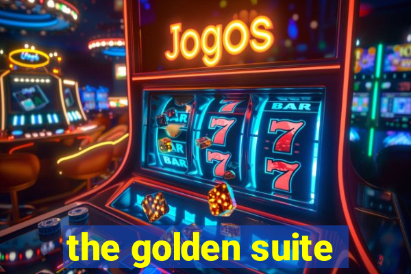 the golden suite