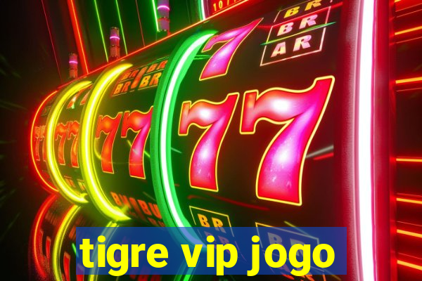 tigre vip jogo