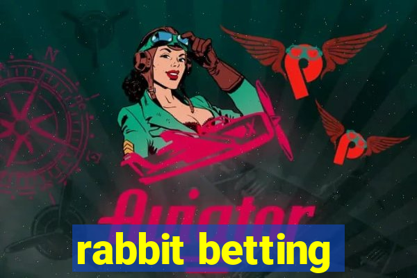 rabbit betting