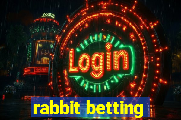 rabbit betting