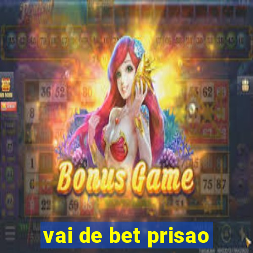 vai de bet prisao