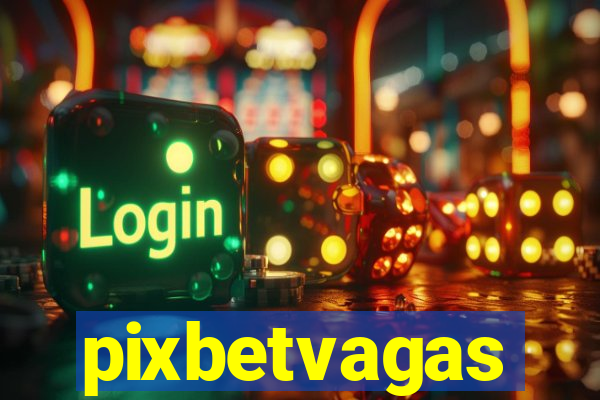 pixbetvagas