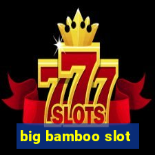 big bamboo slot