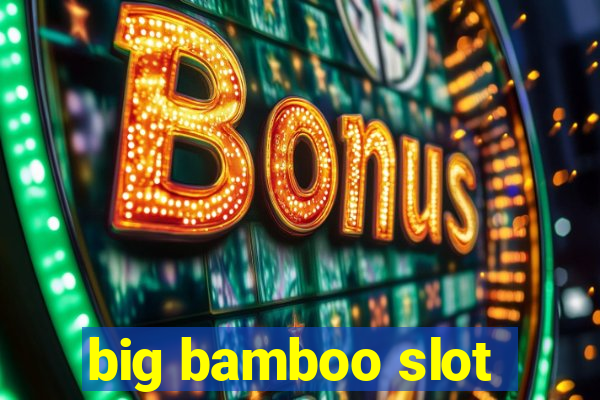 big bamboo slot