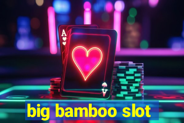 big bamboo slot