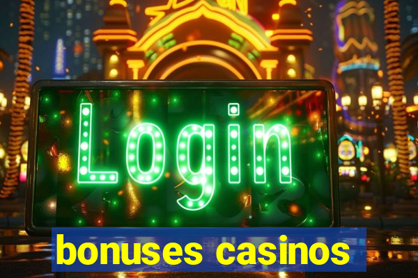 bonuses casinos