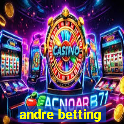 andre betting