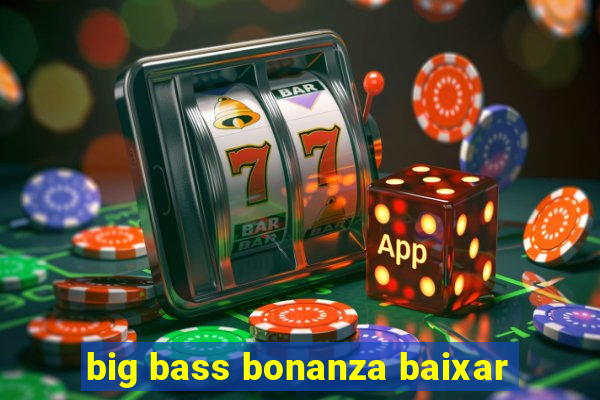 big bass bonanza baixar