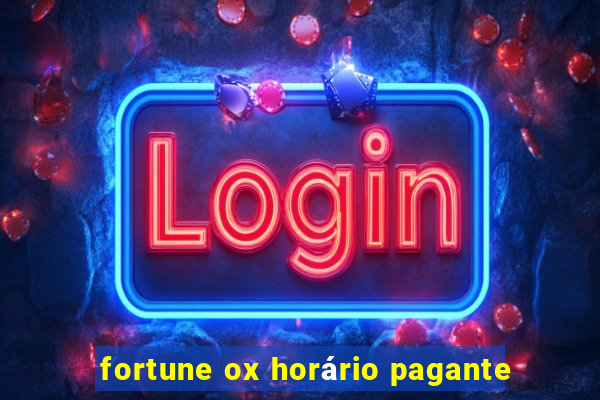 fortune ox horário pagante