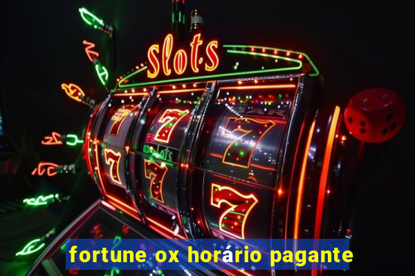 fortune ox horário pagante