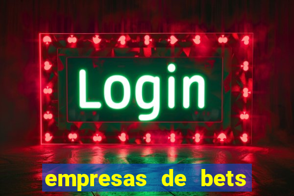 empresas de bets no brasil