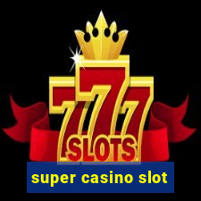 super casino slot