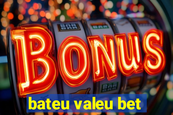 bateu valeu bet