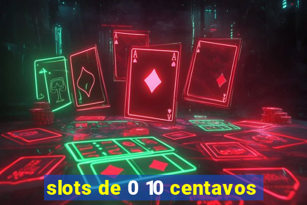 slots de 0 10 centavos