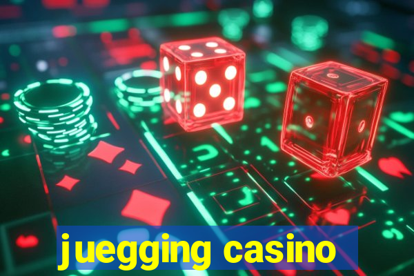 juegging casino