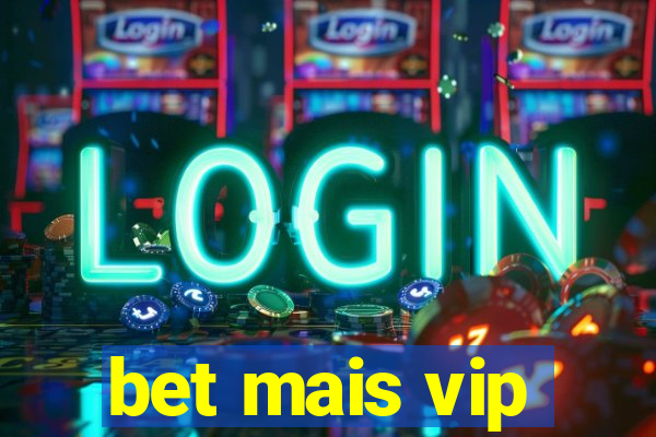 bet mais vip