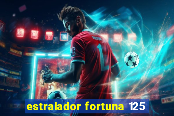 estralador fortuna 125