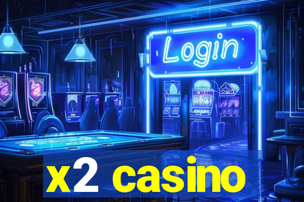 x2 casino